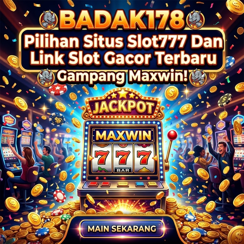 BADAK178: Pilihan Situs Slot777 Dan Link Slot Gacor Terbaru Gampang Maxwin